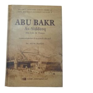 Abu Bakr As Siddeeq his life and times