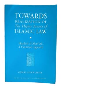 Towards realization of the higher intents of Islamic law