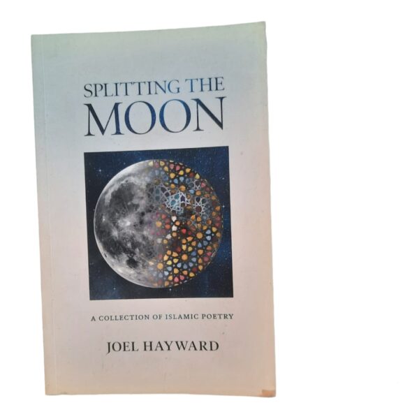 Splitting the moon A collection of Islamic poetry 